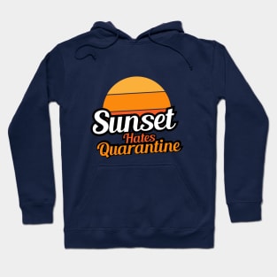 Sunset Hates Quarantine Hoodie